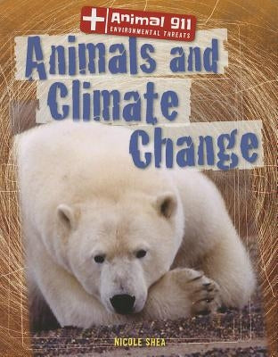 Animals and Climate Change by Shea, Nicole