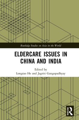Eldercare Issues in China and India by He, Longtao