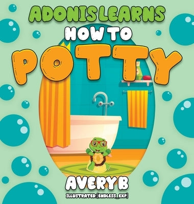 Adonis Learns How to Potty by B, Avery