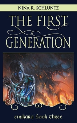 The First Generation: Enukara Book Three by Schluntz, Nina R.
