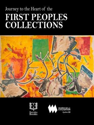 Journey to the Heart of the First Peoples Collection by Robitaille, Marie-Paule