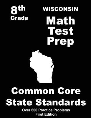 Wisconsin 8th Grade Math Test Prep: Common Core Learning Standards by Treasures, Teachers'