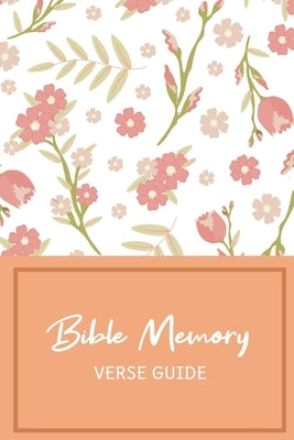 Bible Memory Verse Guide: Practical Resource To Aid Godly Christian Women In the Memorization of Scripture - Beautiful Floral Themed Cover and I by Publishing, Banyan Tree