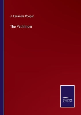 The Pathfinder by Cooper, J. Fenimore