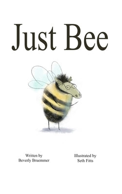 Just Bee by Bruemmer, Beverly