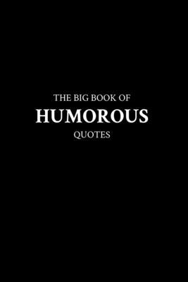 The Big Book of Humorous Quotes by M. K.