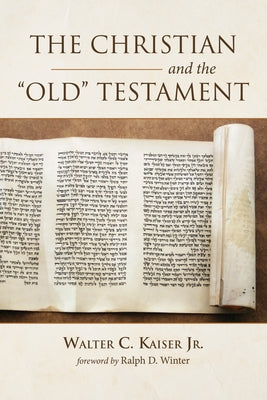 The Christian and the Old Testament by Kaiser, Walter C., Jr.