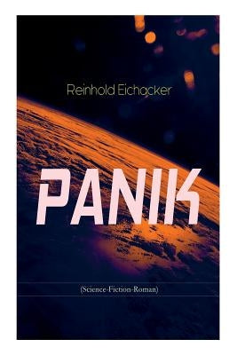 PANIK (Science-Fiction-Roman) by Eichacker, Reinhold
