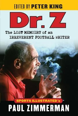 Dr. Z: The Lost Memoirs of an Irreverent Football Writer by Zimmerman, Paul