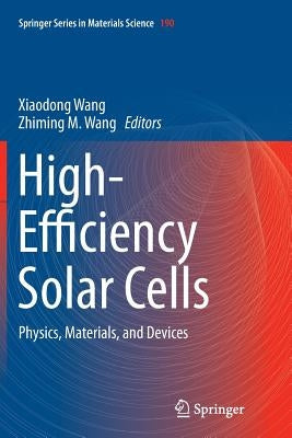 High-Efficiency Solar Cells: Physics, Materials, and Devices by Wang, Xiaodong