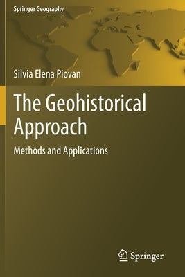 The Geohistorical Approach: Methods and Applications by Piovan, Silvia Elena
