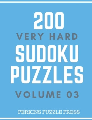 200 Very Hard Sudoku Puzzles Volume 03 by Puzzles, Perkins