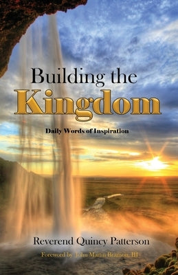 Building The Kingdom by Patterson, Reverend Quincy