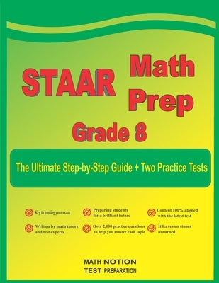 STAAR Math Prep Grade 8: The Ultimate Step by Step Guide Plus Two Full-Length STAAR Practice Tests by Smith, Michael