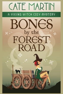 Bones by the Forest Road: A Viking Witch Cozy Mystery by Martin, Cate