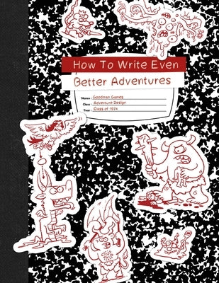 How to Write Even Better Adventures by Mearls, Michael