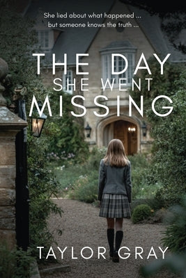 The Day She Went Missing by Gray, Taylor