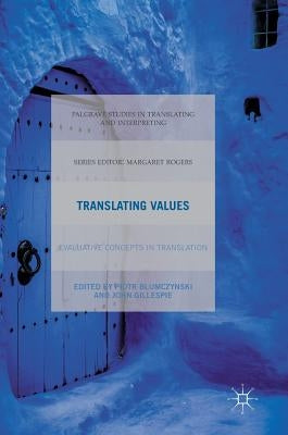 Translating Values: Evaluative Concepts in Translation by Blumczynski, Piotr