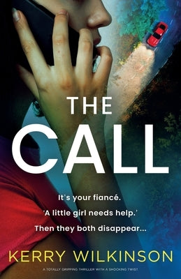The Call: A totally gripping thriller with a shocking twist by Wilkinson, Kerry