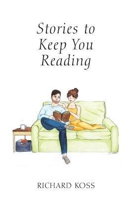Stories to Keep You Reading by Koss, Richard