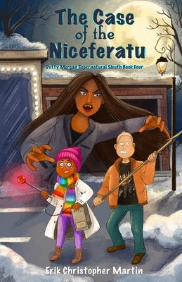 The Case of the Niceferatu: Dotty Morgan Supernatural Sleuth Book Four by Martin, Erik Christopher