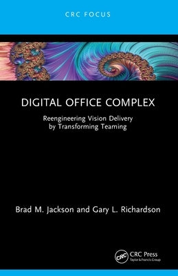 Digital Office Complex: Reengineering Vision Delivery by Transforming Teaming by Jackson, Brad M.