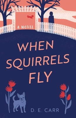 When Squirrels Fly by Carr, D. E.