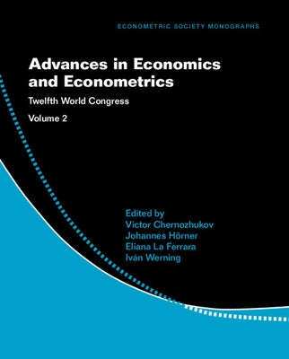 Advances in Economics and Econometrics: Volume 2: Twelfth World Congress by Chernozhukov, Victor