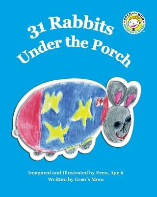 31 Rabbits Under the Porch by Age 6., Eren