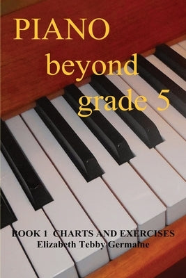 PIANO BEYOND GRADE 5 Book 1 by Germaine, Elizabeth Tebby