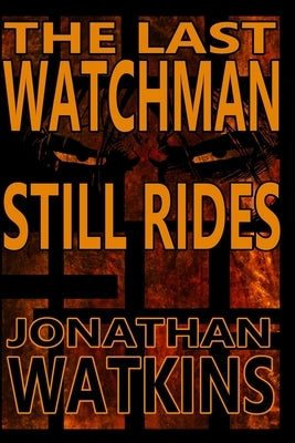 The Last Watchman Still Rides by Watkins, Jonathan