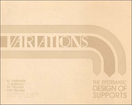 Variations: The Systematic Design of Supports by Habraken, N. J.