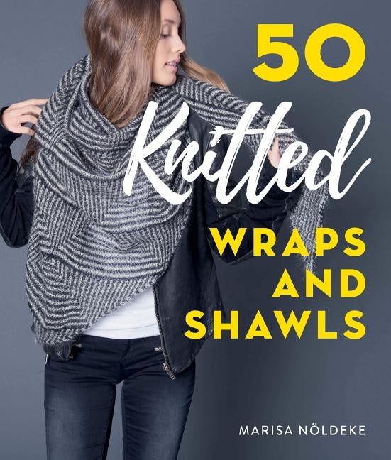 50 Knitted Wraps & Shawls by Nöldeke, Marisa
