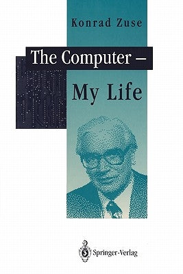 The Computer - My Life by Bauer, F. L.