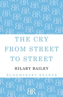The Cry from Street to Street by Bailey, Hilary
