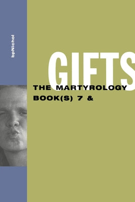Gifts: The Martyrology Book(s) 7 & by Nichol, BP