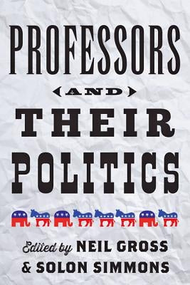 Professors and Their Politics by Gross, Neil