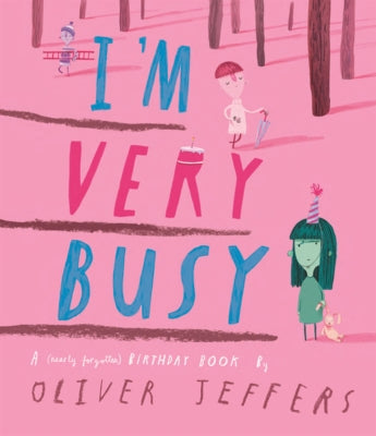 I'm Very Busy: A (Nearly Forgotten) Birthday Book by Jeffers, Oliver