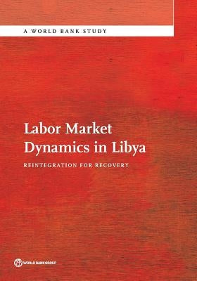 Labor Market Dynamics in Libya by The World Bank