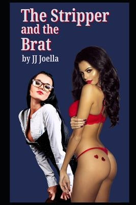 The Stripper and the Brat by Joella, Jj