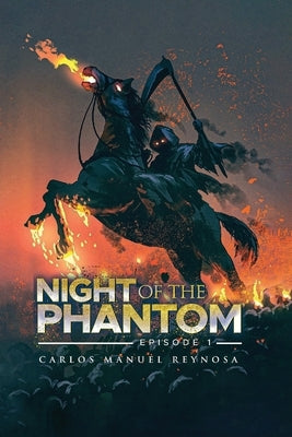 Night of the Phantom: Episode I by Reynosa, Carlos Manuel