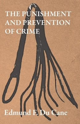 The Punishment and Prevention of Crime by Cane, Edmund F. Du
