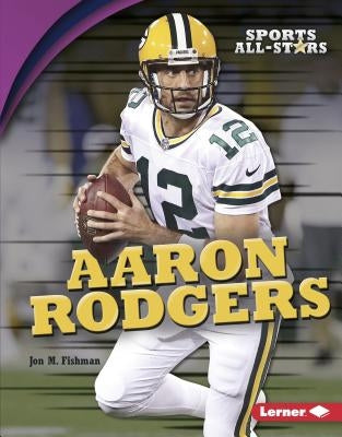 Aaron Rodgers by Fishman, Jon M.