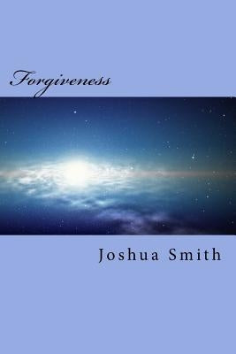 Forgiveness by Smith, Joshua M.