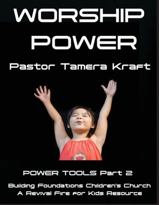 Worship Power: Power Tools Part 2: Building Foundations 4 Weeks Children's Church Curriculum by Kraft, Tamera