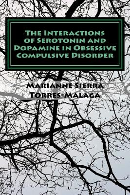 The Interactions of Serotonin and Dopamine in Obsessive Compulsive Disorder by Torres-Malaga, Marianne Sierra