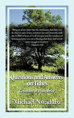 Questions and Answers on Tithes: Covenant of Prosperity by Nwaduba, Michael