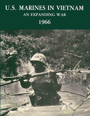 U. S. Marines in Vietnam: An Expanding War, 1966 by Shulimson, Jack