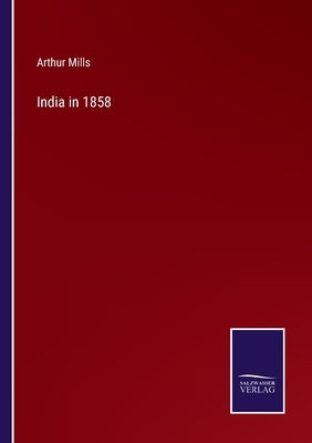 India in 1858 by Mills, Arthur