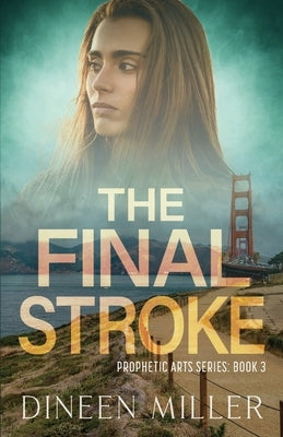 The Final Stroke: A Christian Supernatural Thriller by Miller, Dineen